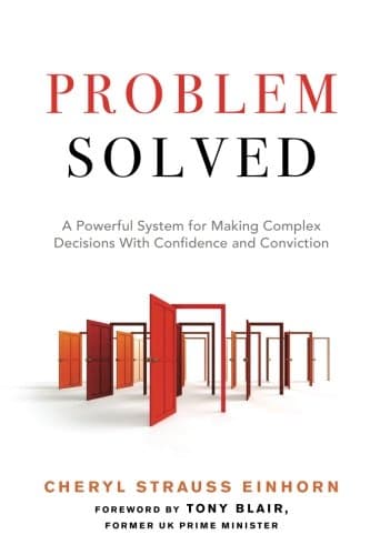 Cheryl Strauss EinhornProblem Solved: A Powerful System for Making Complex Decisions with Confidence and Conviction