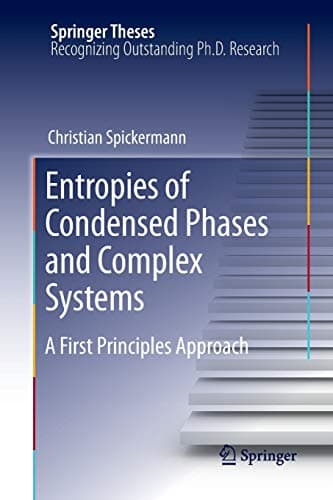Entropies of Condensed Phases and Complex Systems: A First Principles Approach (Springer Theses)