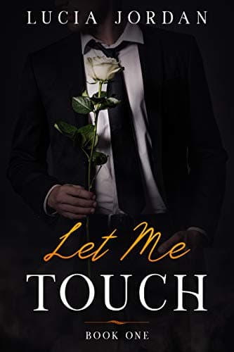 Let Me Touch: An Unexpected Adult Romance - Book One