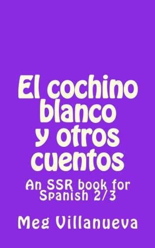 El cochino blanco y otros cuentos: An SSR book for Spanish 2/3 (Spanish Edition) Paperback – January 21, 2014
