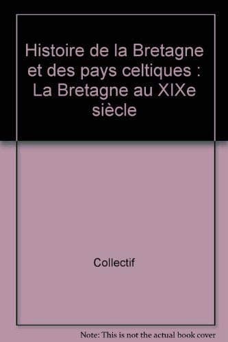 Histoire de la Bretagne et des pays celtiques - 1789-1914: La Bretagne au XIXe siècle (4)