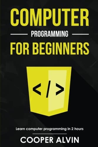 Computer Programming For Beginners: Learn The Basics of Java, SQL, C, C++, C#, Python, HTML, CSS and Javascript