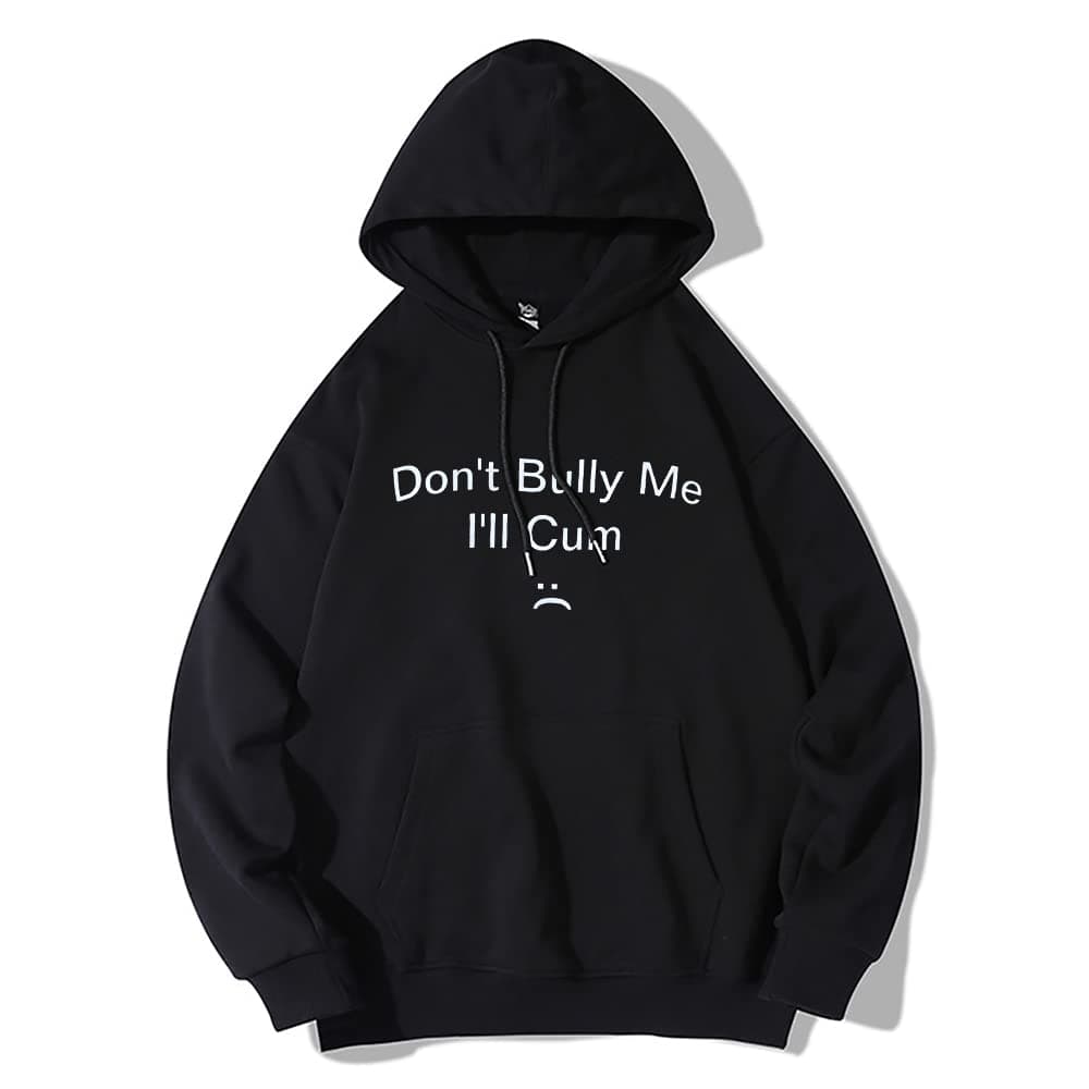 FEMBOY Don't Bully Me I'll Cum Hoodie Trendy Funny Video Games Hoodies Printed Graphic Pullover Hooded Sweatshirt