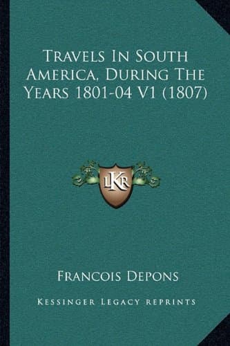 Travels In South America, During The Years 1801-04 V1 (1807)
