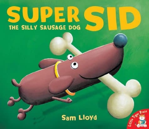 Super Sid : The Silly Sausage Dog