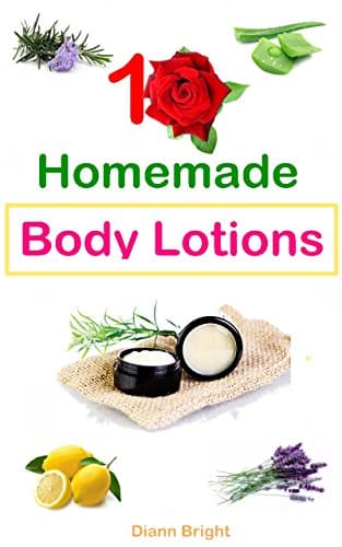 10 Easy Homemade Body Lotions: DIY Easy Organic Body Lotion Recipes From Natural Ingredients, good for all skin types