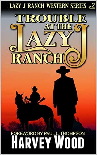 Trouble At The Lazy 'J' Ranch: A Lazy 'J' Ranch Western Adventure (Lazy 'J' Ranch Western Series Book 2) Kindle Edition
