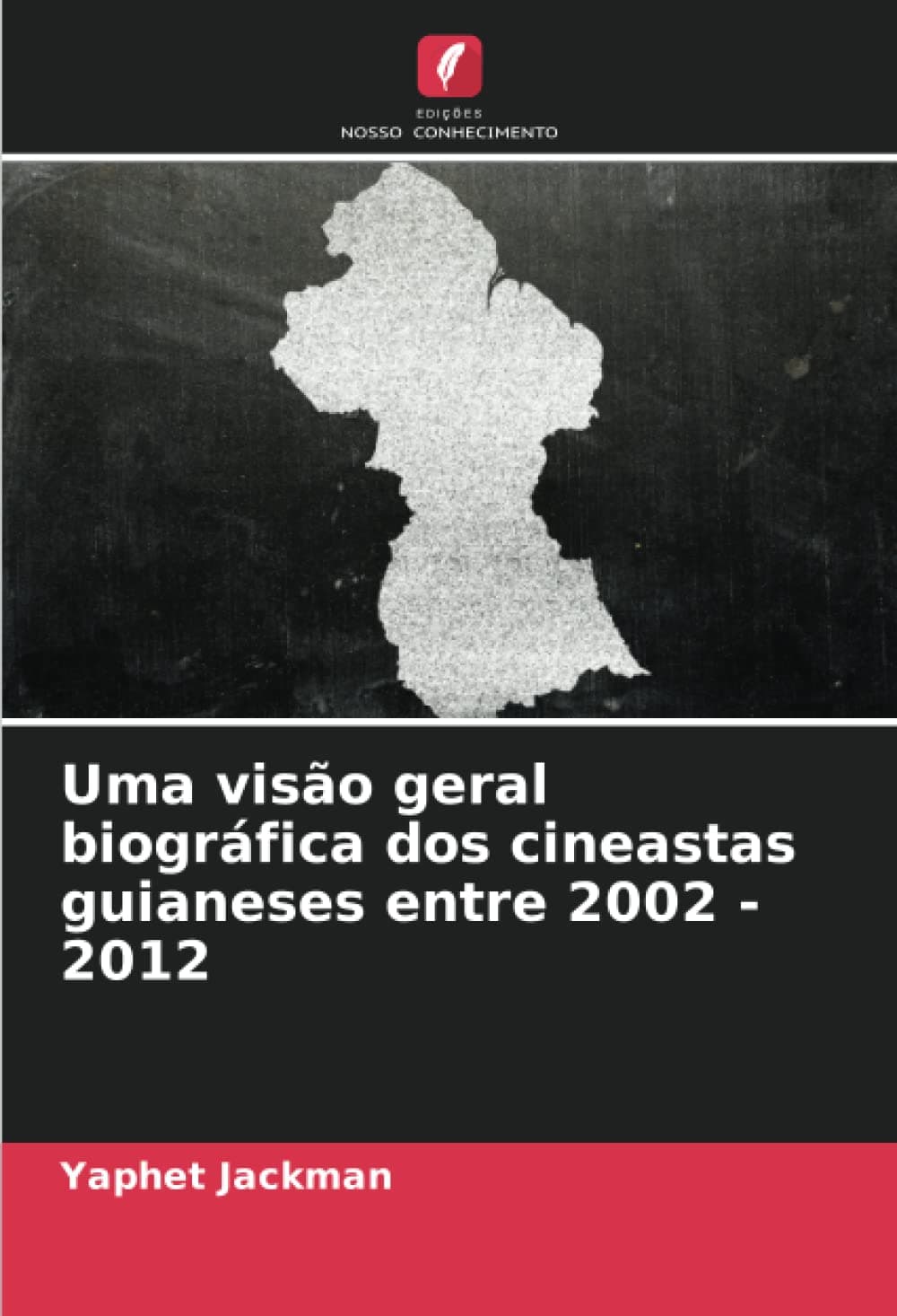 Uma visão geral biográfica dos cineastas guianeses entre 2002 -2012