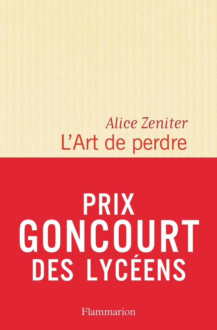 L'Art de perdre (Prix litteraire du Monde/Goncourt des lyceens 2017)