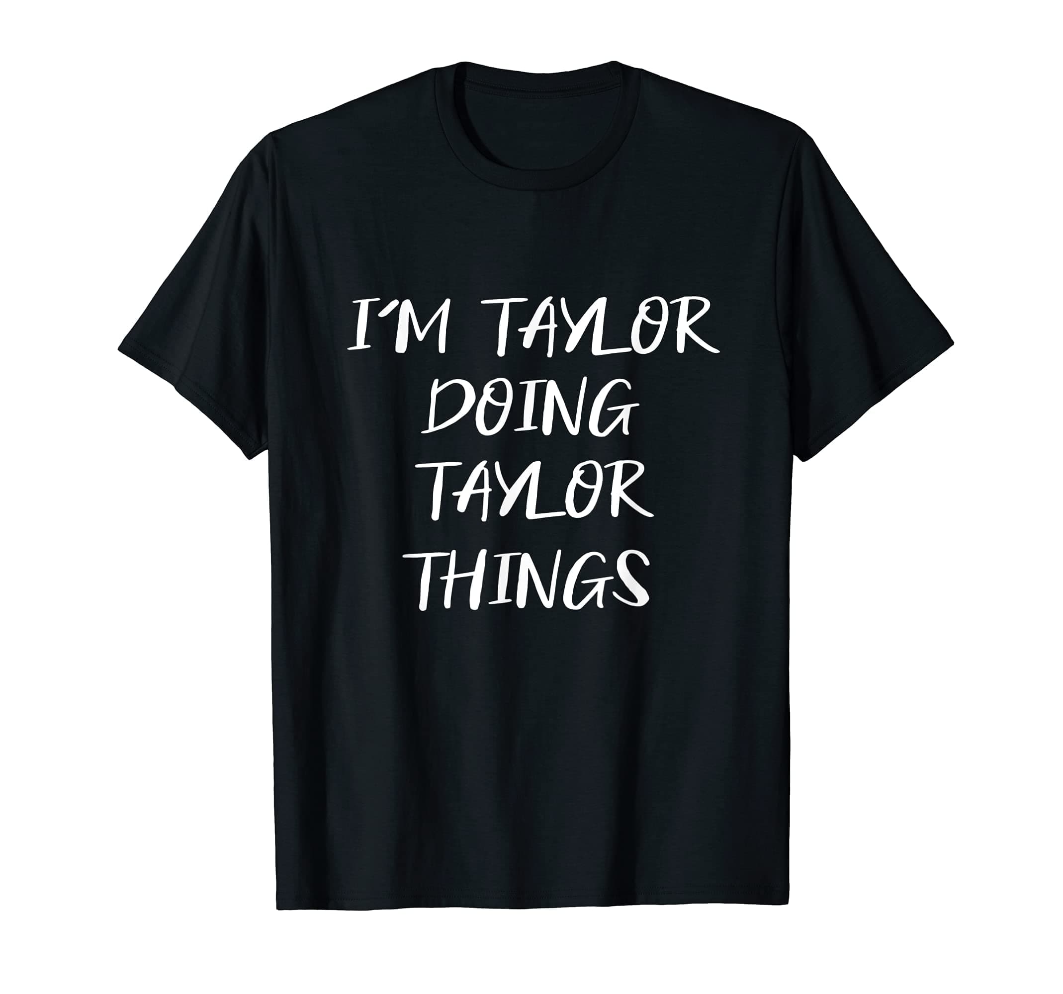 COAOC My Name's Taylor Doing Taylor Things Men's Funny T Shirt