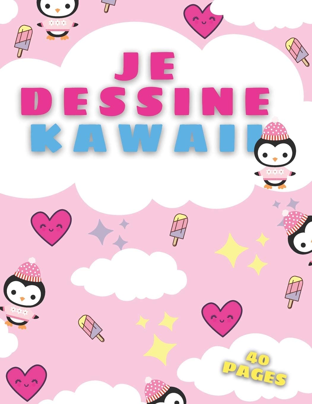 Je Dessine Kawaii: Apprenez à Dessiner étape par étape Dessins Mignons - Animaux, Objets, Fleurs, Nourriture, Créatures et Plus Encore!