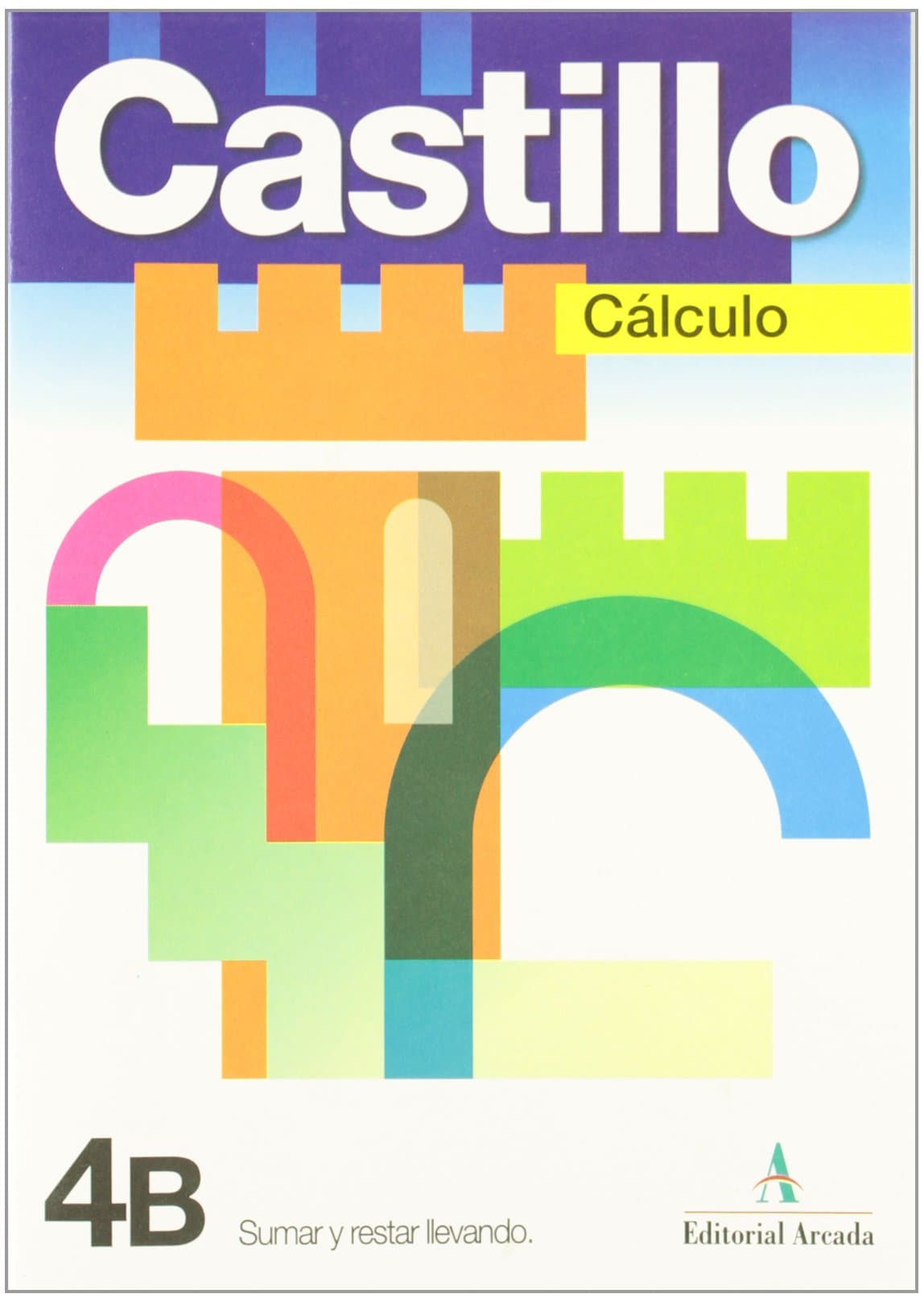 Castillo Cálculo 4b. Sumar y restar llevando