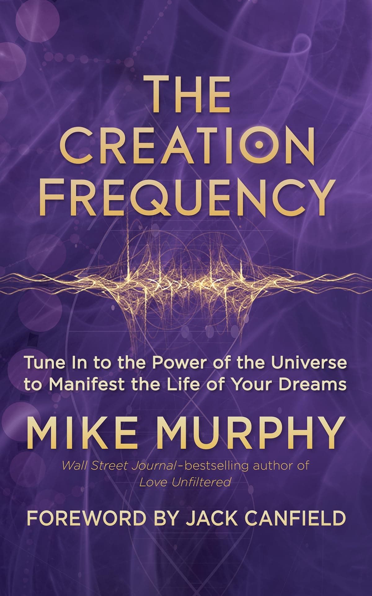 The Creation Frequency: Tune In to the Power of the Universe to Manifest the Life of Your Dreams Paperback – May 8, 2018