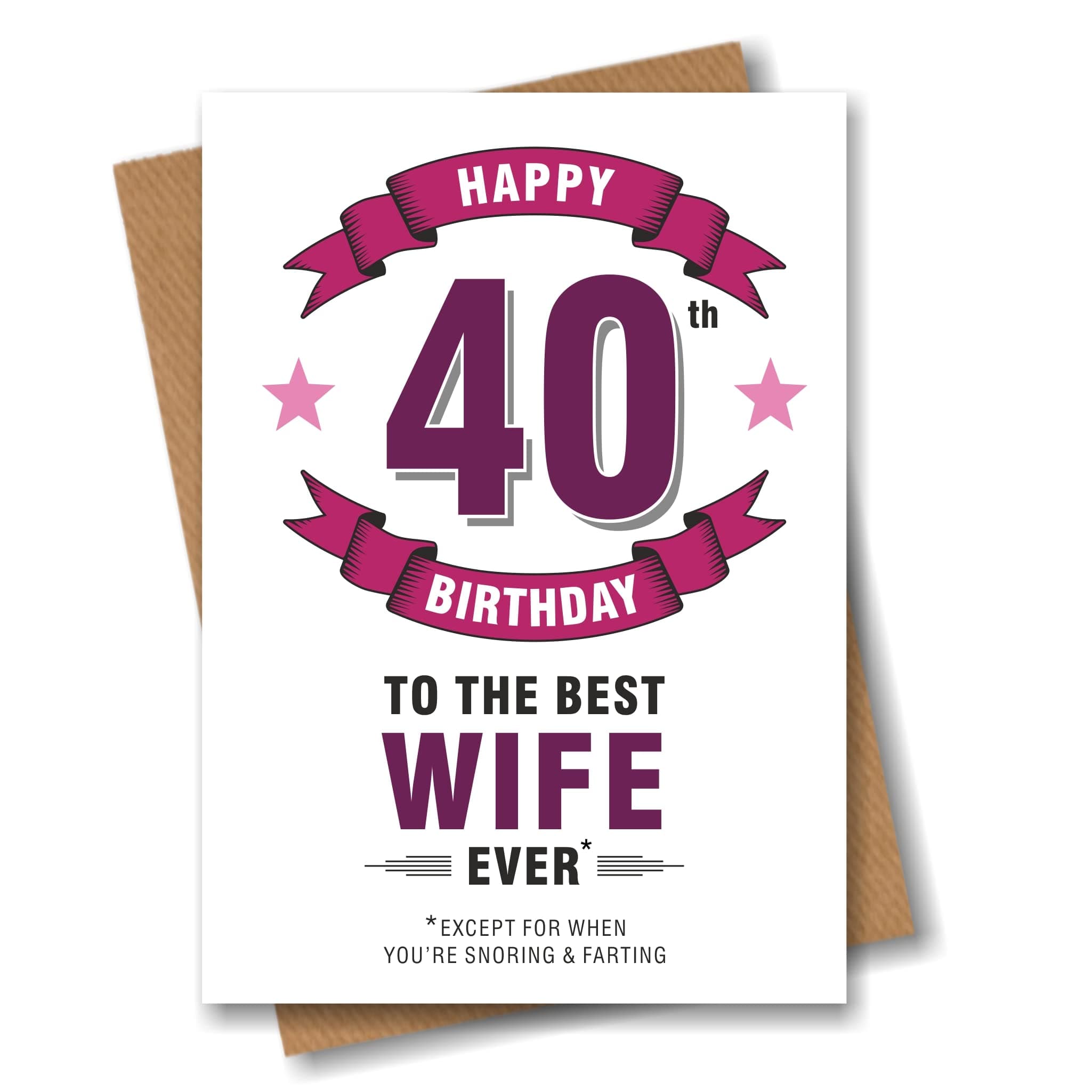 Wife 40th Birthday Card - Best Wife Ever Execept for When You're Snoring - 40