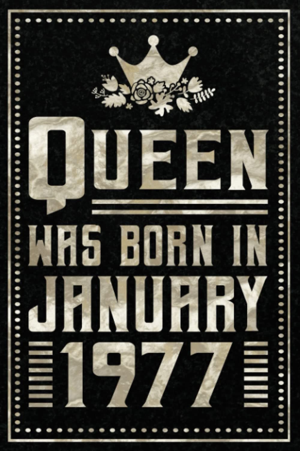 Queen Was Born In January 1977: Happy Birthday 44 Years / 44th Birthday Gifts for Women Turning 44 Years / Notebook Journal for Queens Born in January ... Gift for Women, 120 Pages, 6x9, Matte Cover