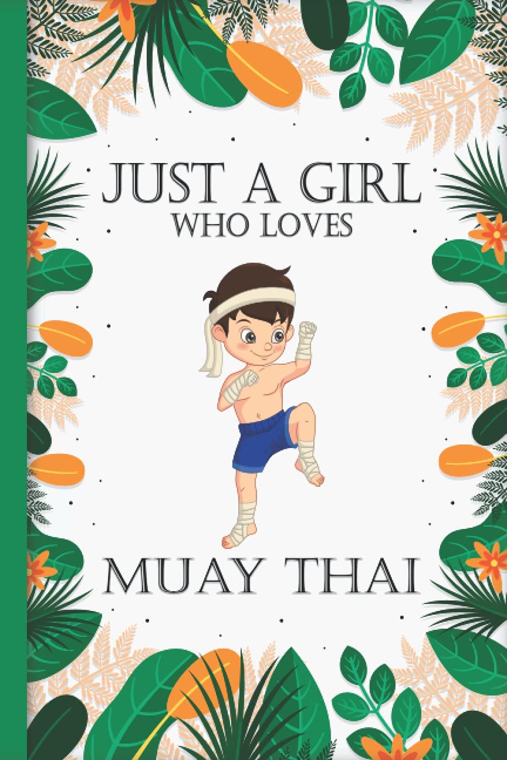 Just A Girl Who Love Muay Thais: Muay Thai Blank Lined Composition Journal Notebook To Write Notes password, Notepad, To Do Lists