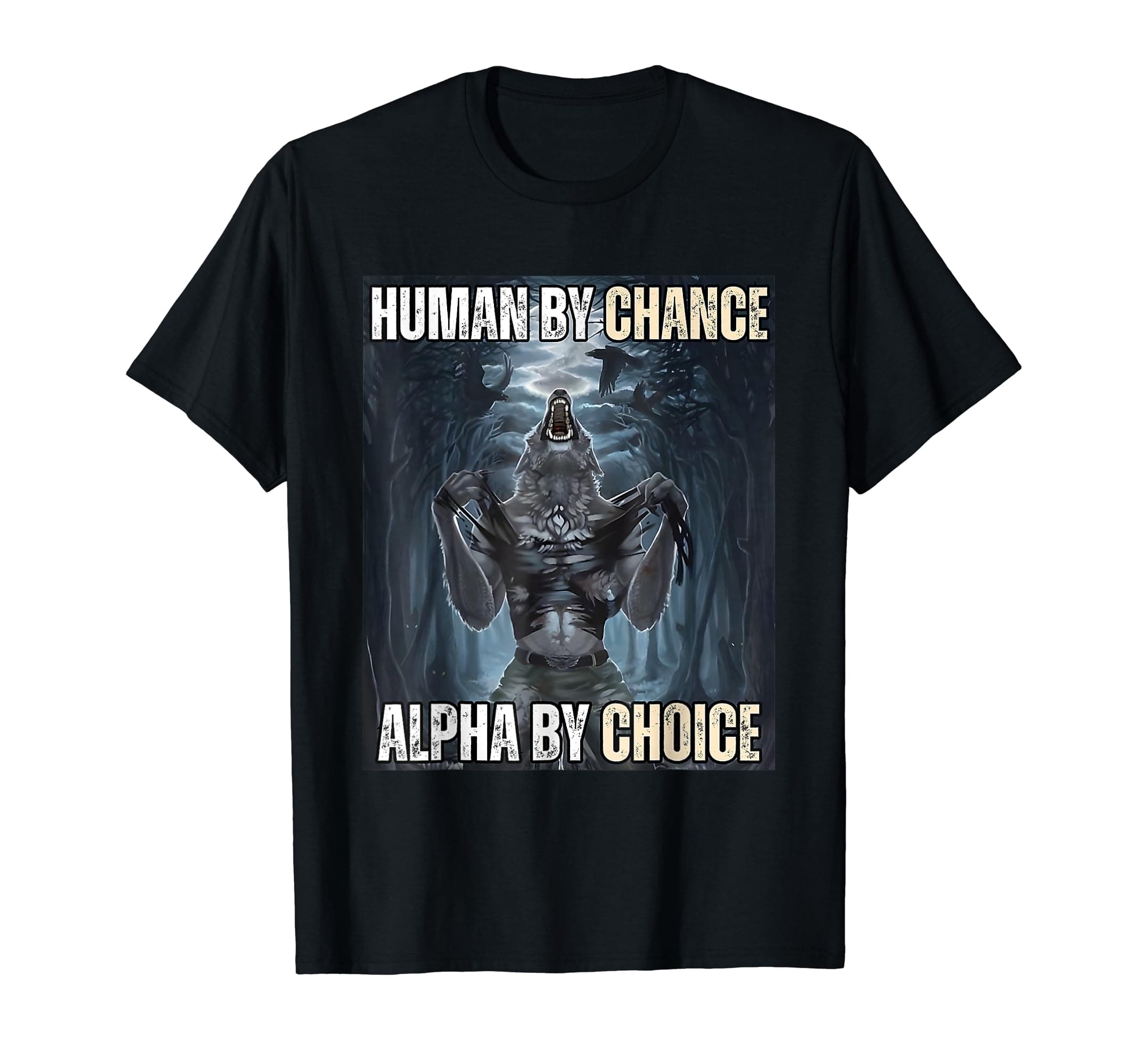 Cool Alpha Wolf MemeFunny Human By Chance Alpha By Choice T-ShirtOEKO-TEX STANDARD 100
