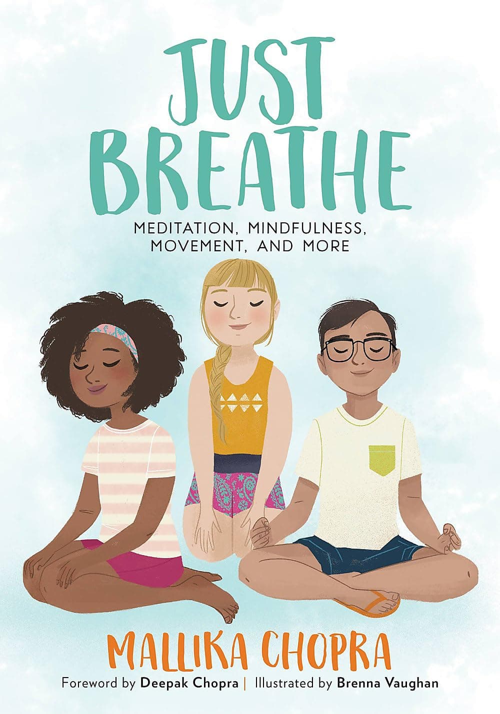 Mallika ChopraJust Breathe: Meditation, Mindfulness, Movement, and More (Just Be Series)