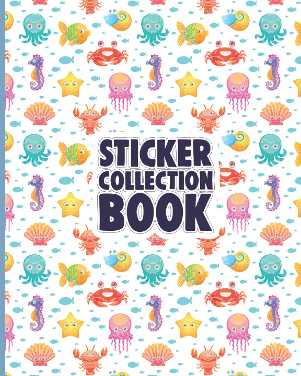 Sticker Collection Book: Kids Lovely Sea Animals Blank Space Sticker Journal Notebook for Collecting Stickers - Ultimate Sticker Collection with ... Sticker Book Glossy Pages with Reusable Pages