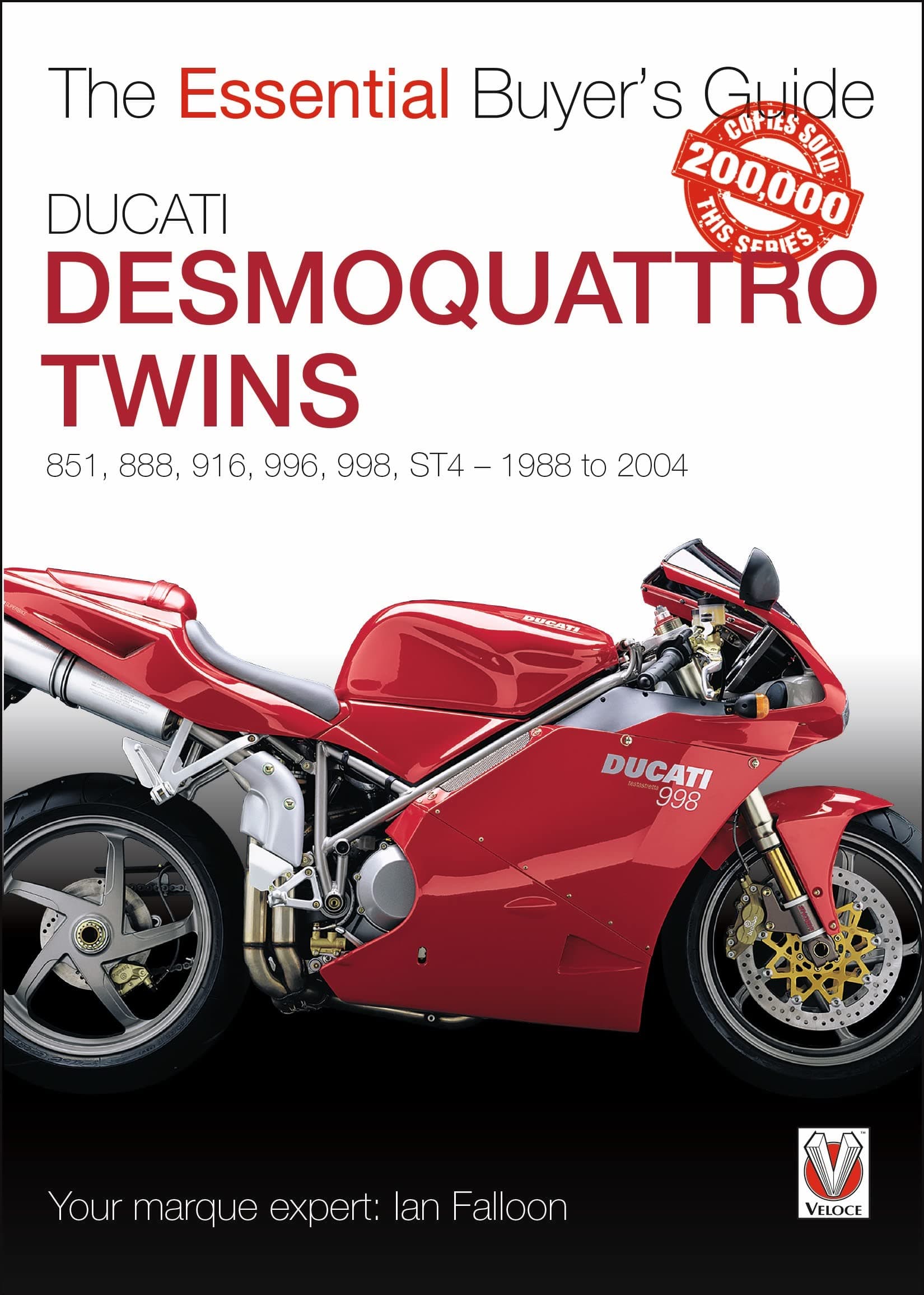 Ducati Desmoquattro Twins - 851, 888, 916, 996, 998, ST4 1988 to 2004: The Essential Buyer’s Guide