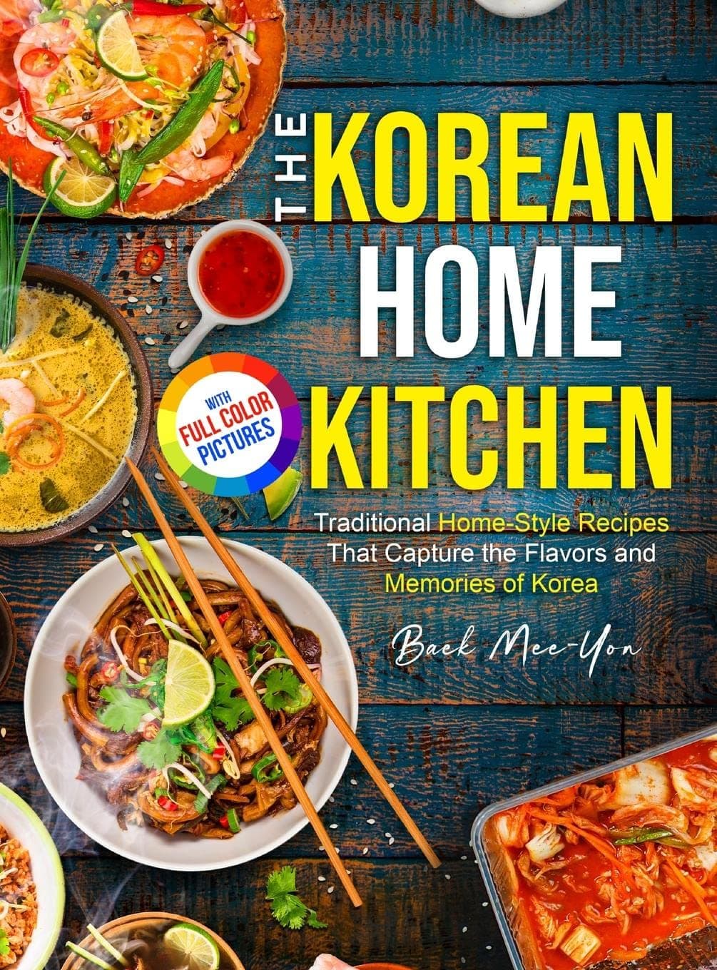 The Korean Home Kitchen: Traditional Home-Style Recipes That Capture the Flavors and Memories of Korea Full-color Picture Premium Edition