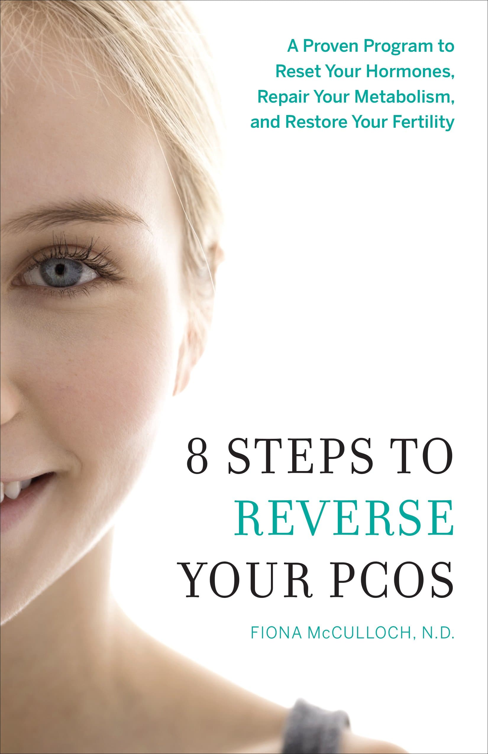 8 Steps to Reverse Your PCOS: A Proven Program to Reset Your Hormones, Repair Your Metabolism, and Restore Your Fertility Kindle Edition