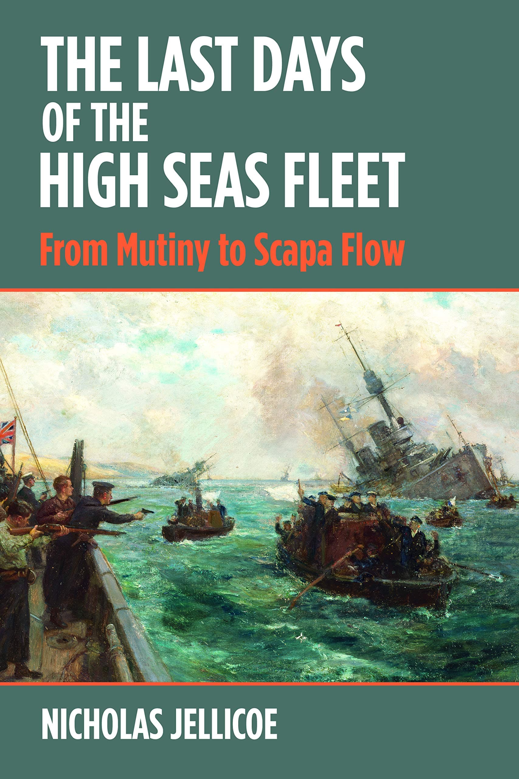 The Last Days of the High Seas Fleet: From Mutiny to Scapa FLow