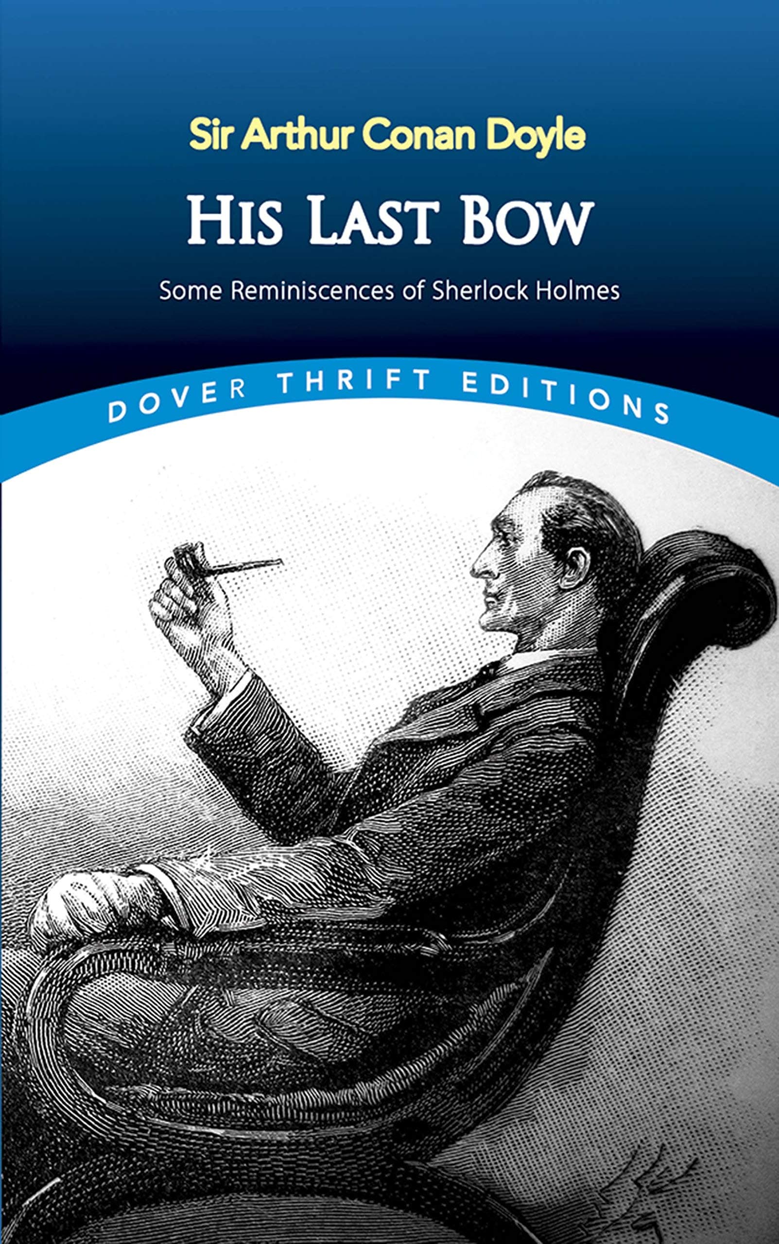 His Last Bow: Some Reminiscences of Sherlock Holmes (Dover Thrift Editions: Crime/Mystery/Thrillers)