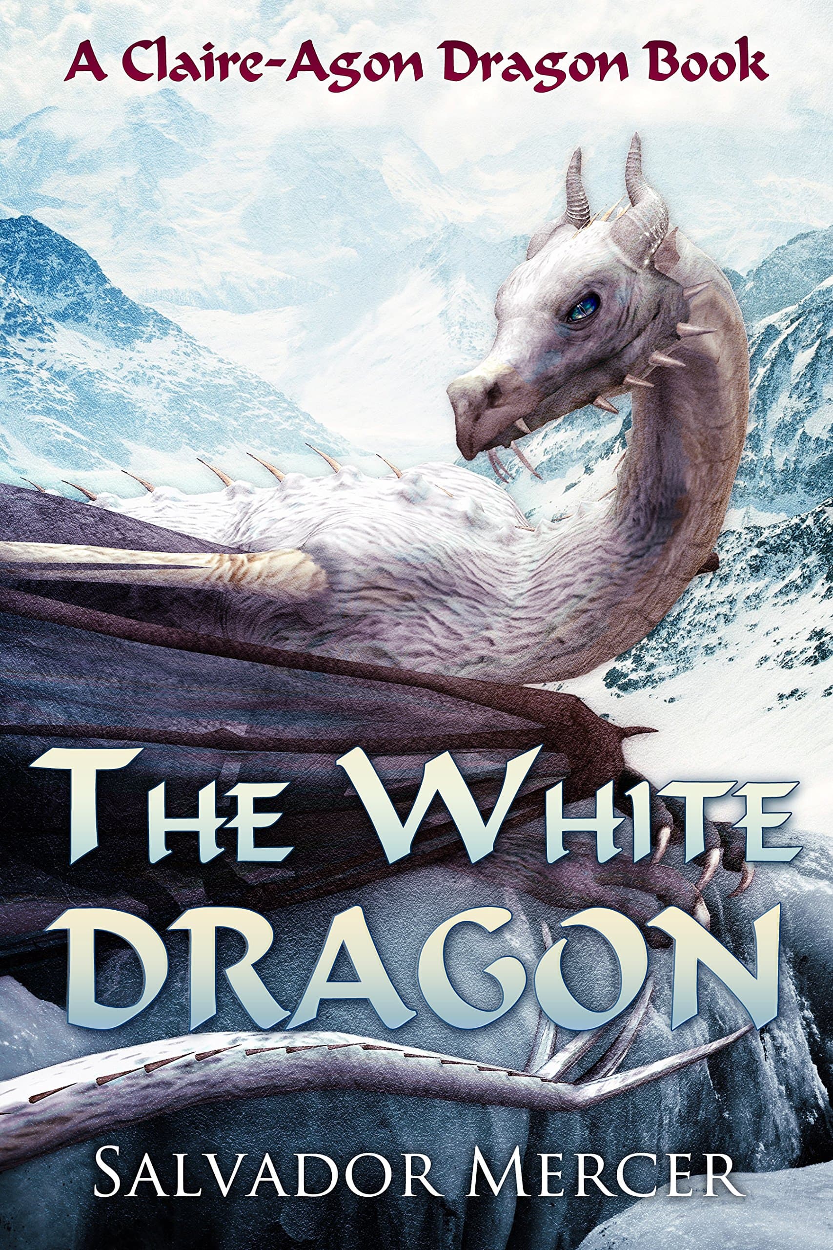 The White Dragon: A Claire-Agon Dragon Book (Dragon Series 4)