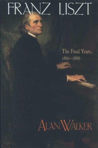 Franz Liszt, Volume 3: The Final Years: 1861-1886 Kindle Edition
