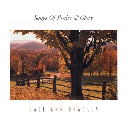 Songs of Praise & Glory by Dale Ann Bradley (2001-05-08)