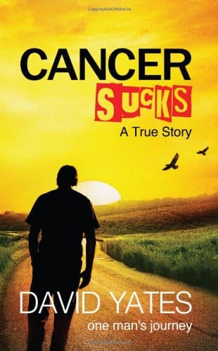 Cancer Sucks - A True Story Paperback – August 23, 2011