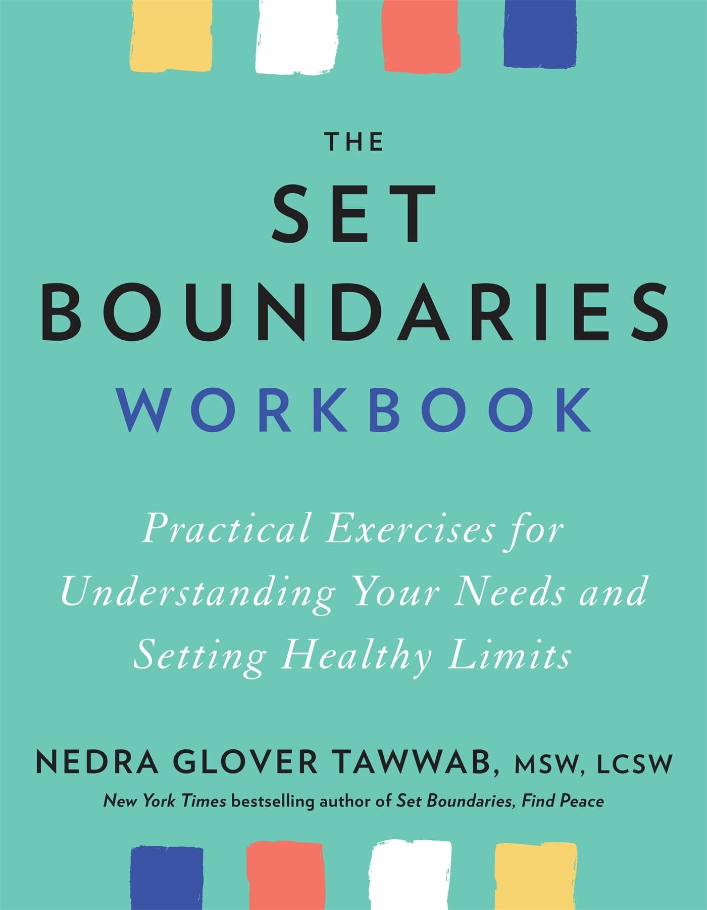 The Set Boundaries Workbook: Practical Exercises for Understanding Your Needs and Setting Healthy Limits Paperback – December 14, 2021
