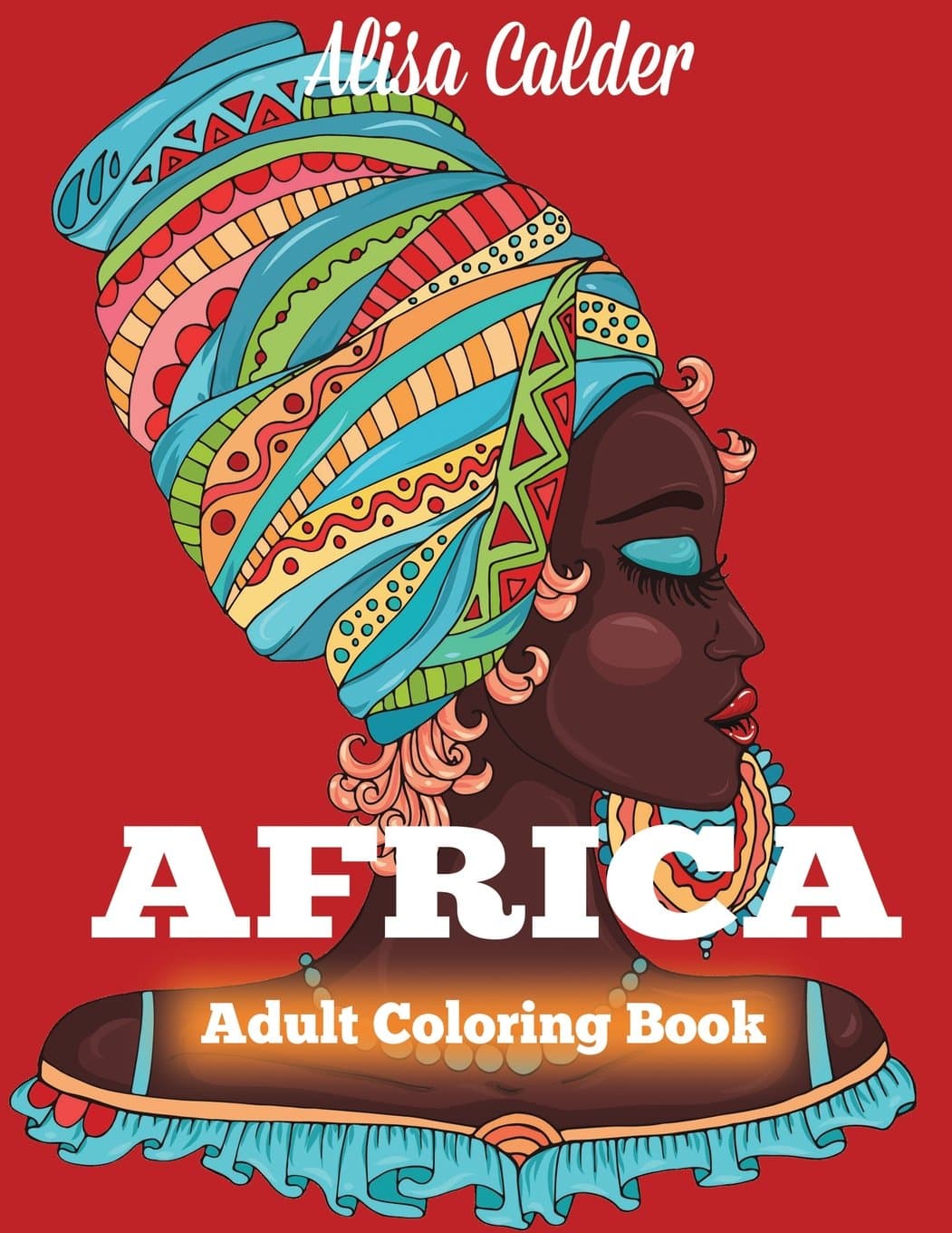 Africa Coloring Book: African Designs Coloring Book of People, Landscapes, and Animals of Africa Paperback – February 20, 2017