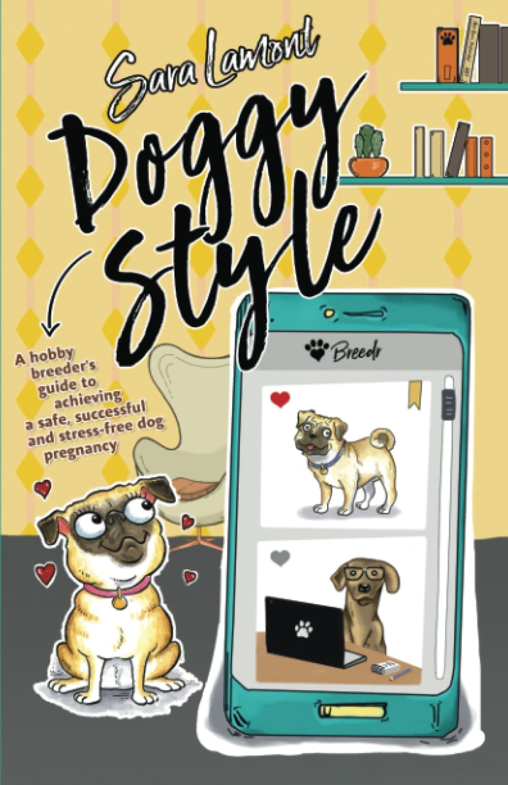 Doggy Style: A hobby breeder’s guide to achieving a safe, successful and stress-free dog pregnancy. Paperback – 11 May 2022