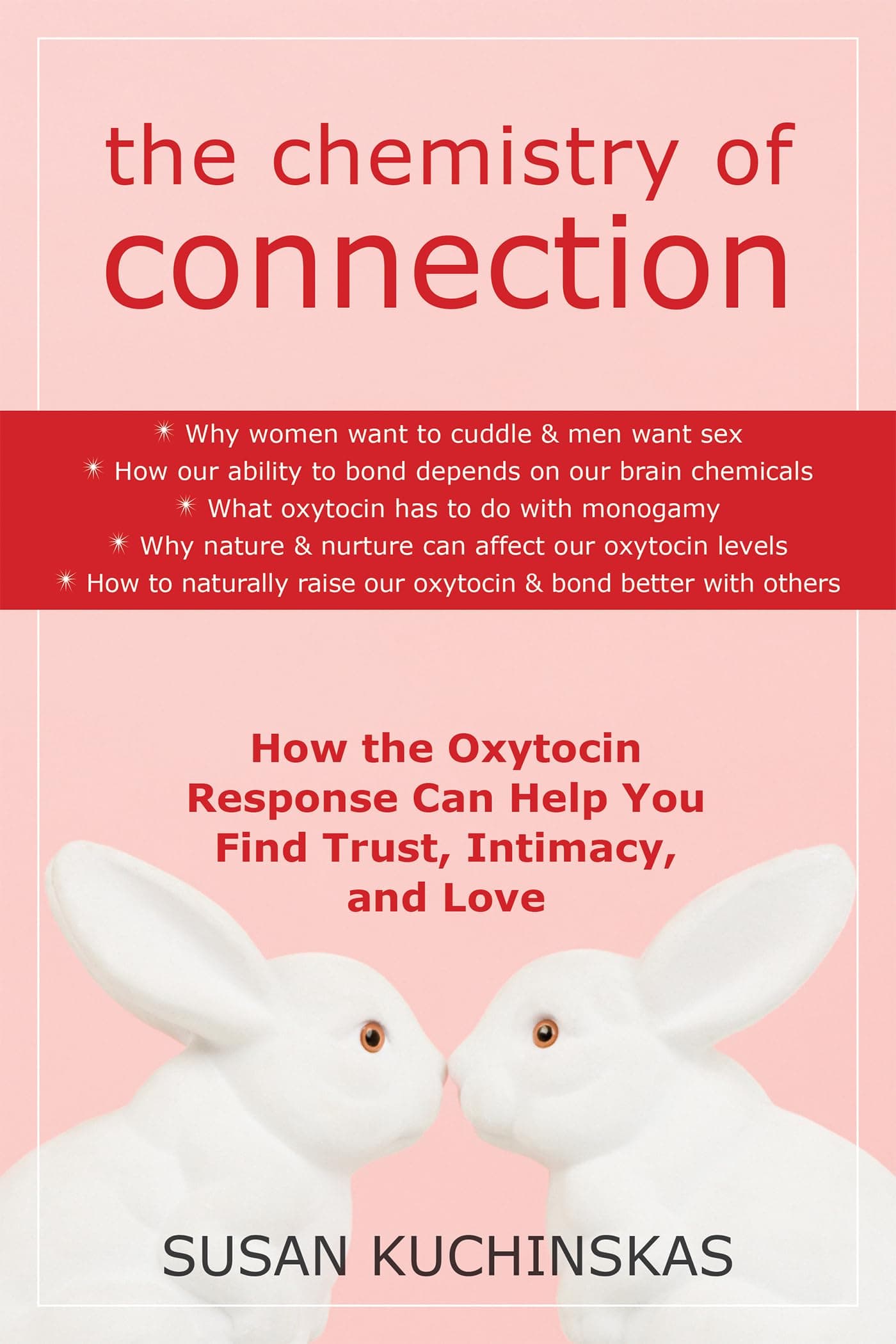 The Chemistry of Connection: How the Oxytocin Response Can Help You Find Trust, Intimacy, and Love