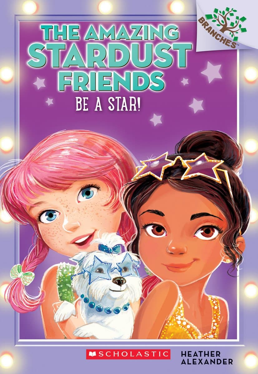 Be a Star!: A Branches Book (The Amazing Stardust Friends #2) (2) Paperback – April 28, 2015