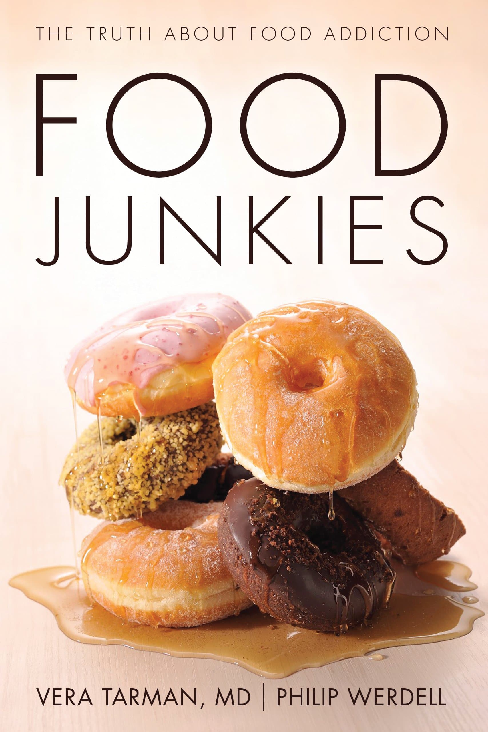 Food Junkies: The Truth About Food Addiction
